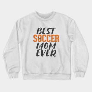 Best Soccer Mom Ever Crewneck Sweatshirt
